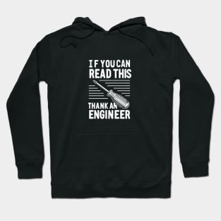 "If you can read this, thank an engineer" Funny Engineer Hoodie